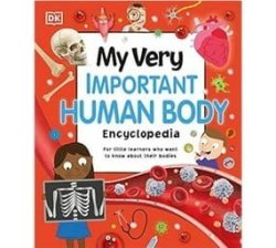 My Very Important Human Body Encyclopedia - For Little Learners Who Want To Know About Their Bodies Hardcover