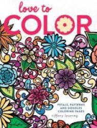 Love To Color - Petals Patterns And Doodles Coloring Pages Paperback
