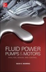 Fluid Power Pumps And Motors - Analysis Design And Control Hardcover