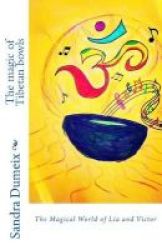 The Magic Of Tibetan Bowls - The Magical World Of Lia And Victor Paperback