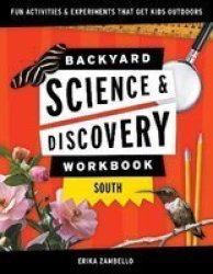 Backyard Science & Discovery Workbook: South - Fun Activities & Experiments That Get Kids Outside Paperback