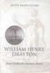 William Henry Drayton: South Carolina Revolutionary Patriot Southern Biography Series