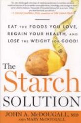 The Starch Solution - Eat The Foods You Love Regain Your Health And Lose The Weight For Good Paperback