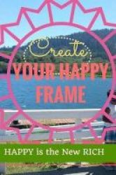 Create Your Happy Frame - Live Life To The Fullest Paperback