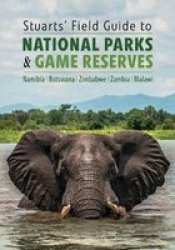 Stuarts& 39 Field Guide To National Parks & Game Reserves - Namibia Botswana Zimbabwe Zambia Malawi Paperback