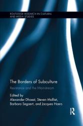 The Borders Of Subculture - Resistance And The Mainstream Paperback