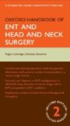 Oxford Handbook of ENT and Head and Neck Surgery Oxford Handbooks