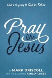Pray Like Jesus Paperback