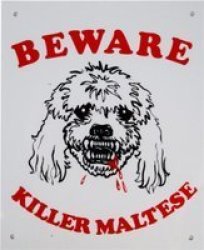 Sign - Beware Killer Maltese 32 X 21CM