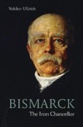 Bismarck - The Iron Chancellor Paperback