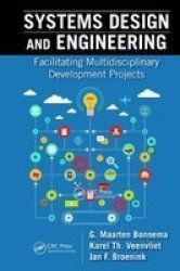 Systems Design And Engineering - Facilitating Multidisciplinary Development Projects Hardcover