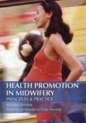 Health Promotion In Midwifery : Principles And Practice Paperback 2ND New Edition