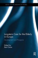 Long-term Care For The Elderly In Europe - Development And Prospects Paperback