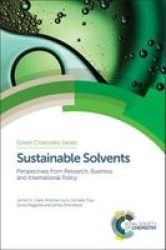 Sustainable Solvents - Perspectives From Research Business And International Policy Hardcover