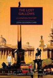 The Lost Gallows : A London Mystery - John Dickson Carr Paperback