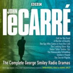 The Complete George Smiley Radio Dramas - Bbc Radio 4 Full-cast Dramatization Standard Format Cd Unabridged