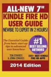 All New 7 Kindle Fire Hd User Guide - Newbie To Expert In 2 Hours