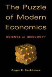 The Puzzle Of Modern Economics: Science Or Ideology? hardcover