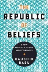 The Republic Of Beliefs: A New Approach To Law And Economics