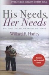 His Needs Her Needs - Building an Affair-proof Marriage 2nd Revised edition