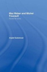 Max Weber And Michel Foucault - Parallel Life-works Paperback