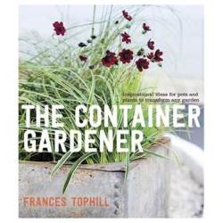 The Container Gardener - Inspirational Ideas For Pots And Plants To Transform Any Garden Paperback