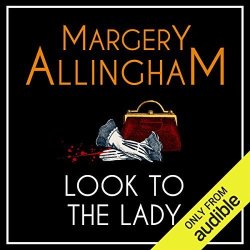 Look To The Lady: An Albert Campion Mystery