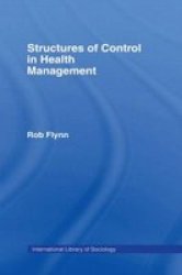 Structures of Control in Health Management International Library of Sociology