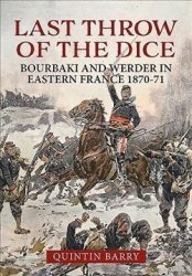 Last Throw Of The Dice - Bourbaki And Werder In Eastern France 1870-71 Hardcover