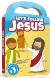 Follow Jesus Bibles: Let& 39 S Follow Jesus Board Book
