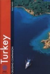 Turkey Cruising Companion: A Yachtsman's Pilot And Cruising Guide To The Ports And Harbours From The Cesme Peninsula To Antalya