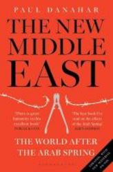The New Middle East - The World After The Arab Spring Paperback Updated Ed
