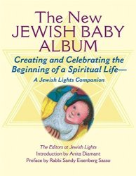 New Jewish Baby Album: Creating And Celebrating The Beginning Of A Spiritual Life?a Jewish Lights Companion