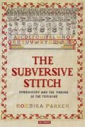 The Subversive Stitch - Embroidery And The Making Of The Feminine paperback
