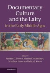 Documentary Culture And The Laity In The Early Middle Ages Hardcover New