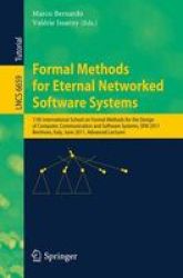 Formal Methods for Eternal Networked Software Systems - 11th International School on Formal Methods for the Design of Computer, Communication and Software Systems, SFM 2011, Bertinoro, Italy, June 13-18, 2011 : Advanced Lectures Paperback, Edition.