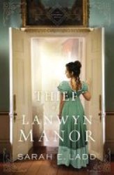 The Thief Of Lanwyn Manor - Sarah E. Ladd Paperback