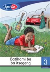 Spot On Setswana Grade 3 Reader: Batlhami Ba Ba Itsegeng Little Book Inventions