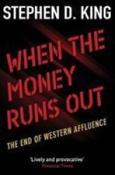 When The Money Runs Out - The End Of Western Affluence Paperback Updated Edition