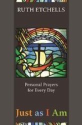 Just As I Am: Personal Prayers for Every Day