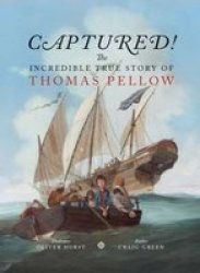 Captured The Incredible True Story Of Thomas Pellow