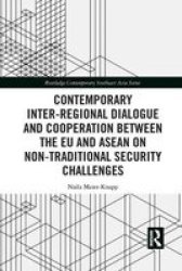 Contemporary Inter-regional Dialogue And Cooperation Between The Eu And Asean On Non-traditional Security Challenges Paperback