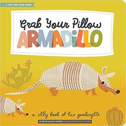 Grab Your Pillow Armadillo - A Silly Book Of Fun Goodnights Hardcover