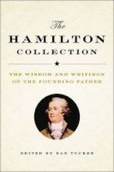 The Hamilton Collection - The Wisdom And Writings Of The Founding Father Hardcover