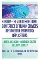 HUSITA7-THE 7TH International Conference Of Human Services Information Technology Applications - Digital Inclusion-building A Digital Inclusive Society Paperback