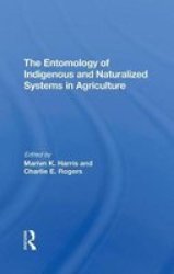 The Entomology Of Indigenous And Naturalized Systems In Agriculture Hardcover