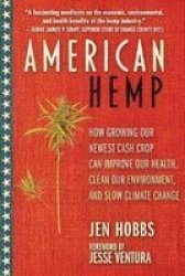 American Hemp - How Growing Our Newest Cash Crop Can Improve Our Health Clean Our Environment And Slow Climate Change Paperback