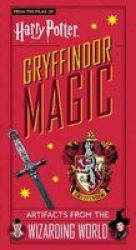 Harry Potter: Gryffindor Magic - Artifacts From The Wizarding World - Gryffindor Magic - Artifacts From The Wizarding World Hardcover