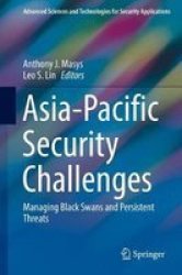 Asia-pacific Security Challenges - Managing Black Swans And Persistent Threats Hardcover 1ST Ed. 2018
