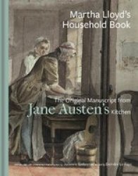 Martha Lloyd& 39 S Household Book - The Original Manuscript From Jane Austen& 39 S Kitchen Hardcover